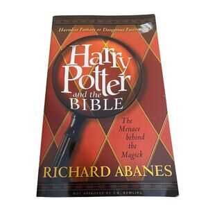 Harry Potter and the Bible Book The Menace Behind The Magic by Richard Abanes